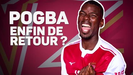 Monaco - Paul Pogba, enfin l'heure du grand retour ?