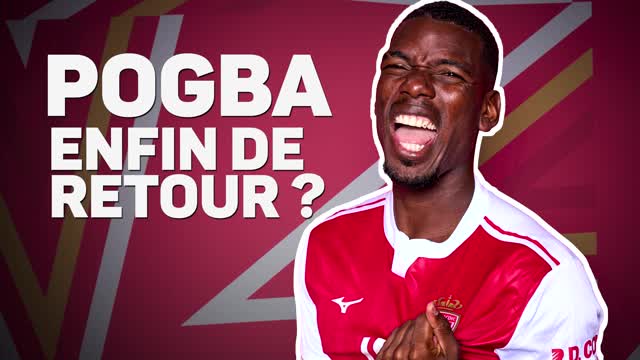 Monaco - Paul Pogba, enfin l'heure du grand retour ?