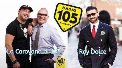 Roy Dolce, Gigolo Italiano ospite a Radio 105