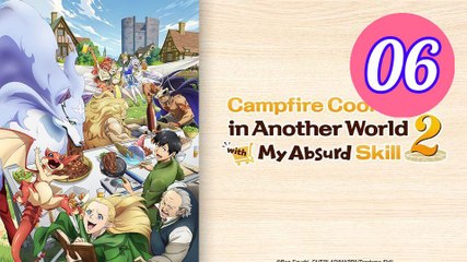 Campfire Cooking in Another World with my Absurd Skill Season 2  Tondemo Skill de Isekai Hourou Meshi S2 Episode 6 Engsub