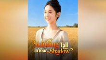 Standing Tall in Your Shadow - FULL MOVIES ENGLISH SUB