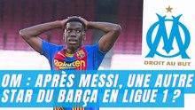 OM : Après Messi, une autre star du Barça en Ligue 1 ?