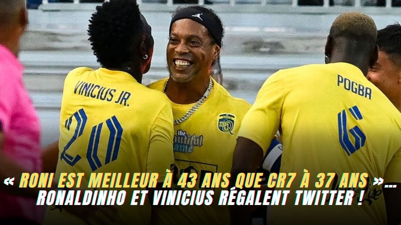 « Roni est meilleur à 43 ans que CR7 à 37 ans »… Ronaldinho et Vinicius régalent Twitter !
