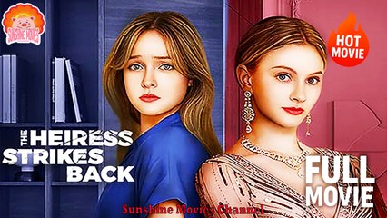 💖The Heiress Strikes Back Engsub #Full 🐽 Top Movie 2025 - Sunshine Movies Channel
