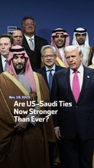 Are US-Saudi Ties Now Stronger Than Ever?