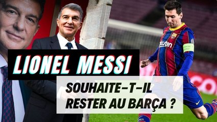 Lionel Messi ? "IL VEUT RESTER" AU FC BARCELONE