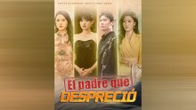 El Padre Que Despreció Episodio Completo