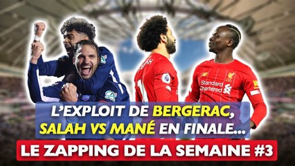 L'exploit de Bergerac, Salah VS Mané en finale : le zapping de la semaine #3