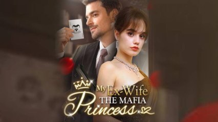 [Hot 2025🔥] My Ex-Wife The Mafia Princess - FULL MOVIES ENGLISH SUB