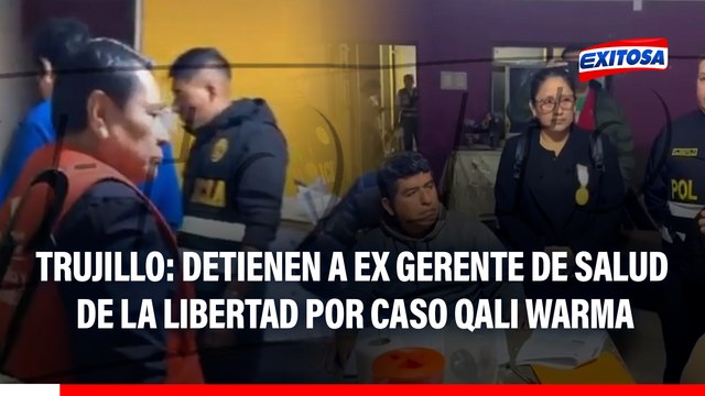 Trujillo: Detienen a ex gerente de Salud de La Libertad y funcionarios de Áncash por caso Qali Warma