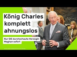 König Charles komplett ahnungslos - nur SIE durchschaute Herzogin Meghan sofort