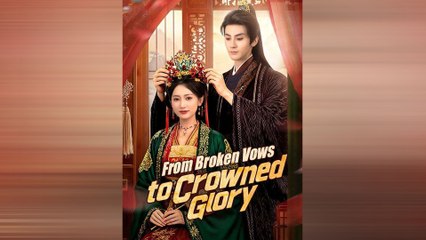 From Broken Vows to Crowned Glory