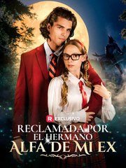 Reclamada Por El Hermano Alfa De Mi Ex - Full Movie
