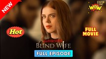 Dangerous Blind Wife Full movies English Sub #shortfilms
