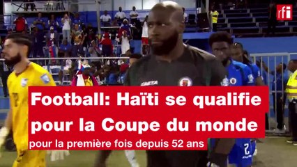 Football : Haïti se qualifie, pour la première fois depuis 52 ans, pour la Coupe du monde