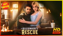 The Billionaire's Rescue | Full Movie HD - Best Drama ShortFilms Hot Romance CEO