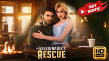 The Billionaire's Rescue | Full Movie HD - Drama ShortFilms Hot