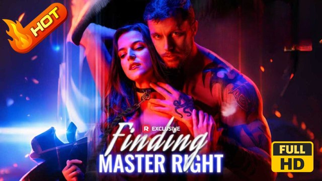 Finding Master Right | Full Movie HD - Romance Dark Romance Modern Steamy Forbidden Love Intimate Opposites Attract Sexual-Awakening USA Club Mansion Office Contemporary All Ages Business Owner Billionaire Independent Woman Alpha CEO Taboo