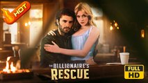 The Billionaire's Rescue | Full Movie HD - SweetRomance CEO Drama ShortFilms