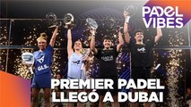 Padel Vibes desde Dubái: exclusivas con Gemma Triay y Javi Garrido