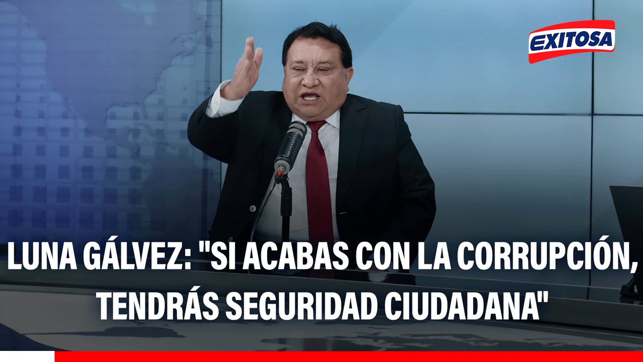 José Luna Gálvez: "Si acabas con la corrupción en la PNP, la Fiscalía y el Poder Judicial, tendrás seguridad ciudadana"