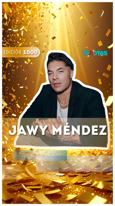 Jawy Méndez celebra las 1,500 ediciones de TVNotas