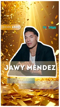 Jawy Méndez celebra las 1,500 ediciones de TVNotas