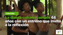 La danza cubana cumple 66 años con un estreno que invita a la reflexión