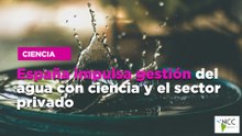 España impulsa gestión del agua con ciencia y el sector privado