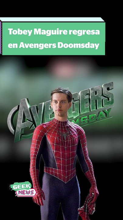 Tobey Maguire sería el Spider-Man principal en Avengers: Doomsday | Reporte Indigo