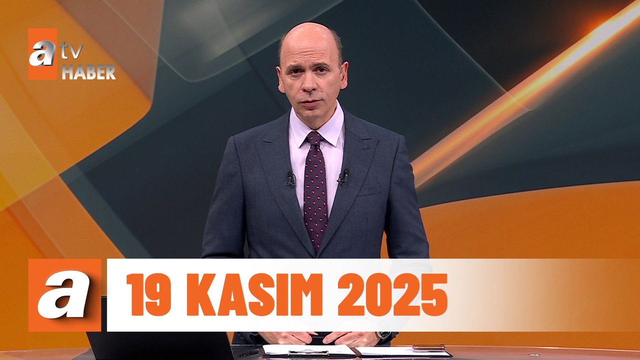 atv Ana Haber | 19 Kasım 2025