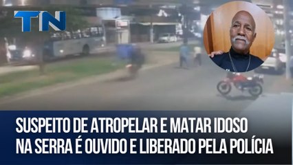 Suspeito de atropelar e matar idoso na Serra é ouvido e liberado pela Polícia