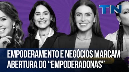 Empoderamento e negócios marcam abertura do “Empoderadonas”
