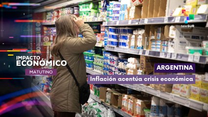 Argentina | Inflación acentúa crisis económica