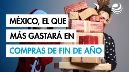 Mexicanos son los que más gastarán en compras de fin de año en Latinoamérica