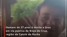 Homem de 37 anos é morto a tiros em via pública de Brejo do Cruz, região de Catolé do Rocha