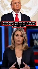 TRUMP SAYS THE CASE IS ‘COLLAPSING’ — NEW SHOCK TWIST DROPS IN GEORGIA INVESTIGATION