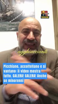 Paragone - Picchiano, accoltellano e si vantano: il video mostra tutto. GALERA! GALERA! Anche se minorenni (19.11.25)