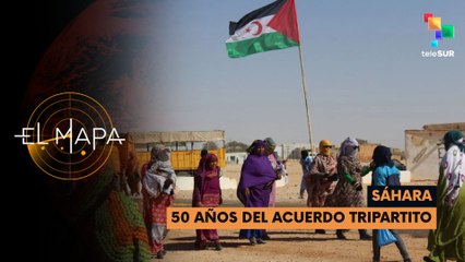 Sáhara | 50 años del acuerdo tripartito - El Mapa 19-11-2025