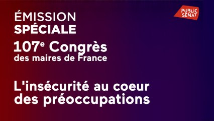 107ème Congrès des maires de France : l'insécurité au coeur des préoccupations