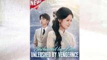 Enchained By Love, Unleashed By Vengeance Full Episode - Full Movie