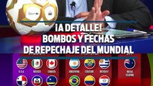 ¡A DETALLE! BOMBOS Y FECHAS DE REPECHAJE DEL MUNDIAL