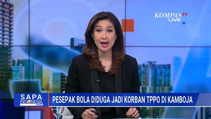 Sudah di KBRI Phnom Penh Kamboja, Begini kondisi Pesepak Bola Diduga  Jadi Korban TPPO | SAPA PAGI