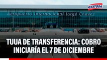TUUA de transferencia en suspenso: Cobro de tarifa en aeropuerto iniciaría desde el 7 de diciembre