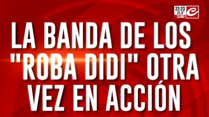 La banda de los "roba Didi" otra vez en acción