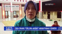 2 Orang Alami Luka Bakar Akibat Awan Panas Semeru | SAPA PAGI