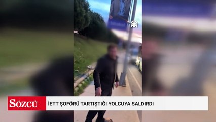 İETT şoförü tartıştığı yolcuya saldırdı