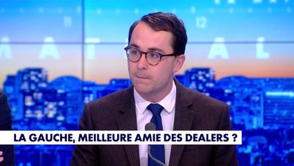 L'édito de Paul Sugy : «La gauche, meilleure amie des dealers ?»