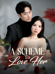 A Scheme To Love Her (Moboreels)