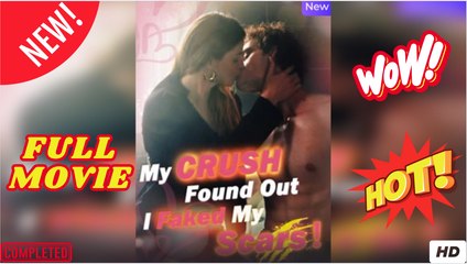 My Crush Found Out I Faked My Scars! Full Movie